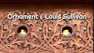 Louis Sullivan amp Ornament [upl. by Aksehcnarf]