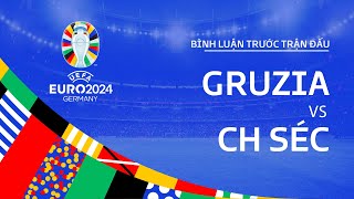 GRUZIA vs CH SÉC  BÌNH LUẬN TRƯỚC TRẬN ĐẤU UEFA EURO 2024 [upl. by Ram]