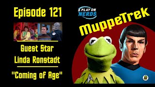 Linda Ronstadt and quotComing of Agequot  MuppeTrek Podcast Episode 121 [upl. by Eiramnerual]