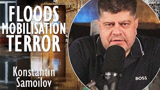 Konstantin Samoilov  Floods Mobilisation and Terror Unleashed in Russia A Perfect Storm of Trauma [upl. by Linzy]