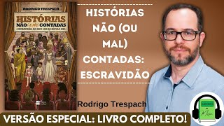 Audiobook COMPLETO Histórias Não Contadas Escravidão  EXISTIRAM ESCRAVOS BRANCOS  Rodrigo Trespach [upl. by Llenoj78]