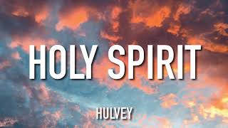 Hulvey  Holy Spirit Lyrics [upl. by Gizela]