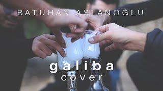 Batuhan Aslanoğlu  Galiba Cover [upl. by Silloh]