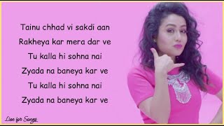 Neha Kakkar  Kalla Sohna nai lyrics [upl. by Nelyaw660]