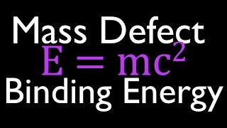 Mass Defect amp Binding Energy 1 of 7 An Explanation [upl. by Einra]