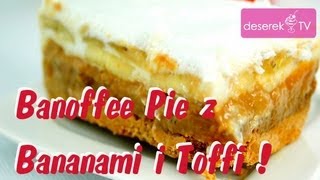 Ciasto Banoffee Pie  DeserekTV [upl. by Aehsal]