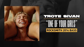 Troye Sivan  quotOne of Your Girlsquot  Bass Tab  E Std Rocksmith 2014 CDLC [upl. by Aved]