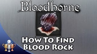 Bloodborne  How to get Blood Rock for a 10 Weapon Weapon Master Trophy Guide [upl. by Pansy]