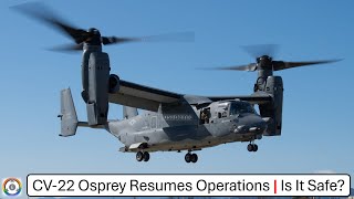 CV22 Osprey Resumes Operations  Is It Safe To Be Redeployed [upl. by Ocire]