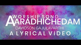 AARADHINCHEDAM  David Gajulavarthi  Worship Lyrical Video Song  JESUS SONGS LYRICS [upl. by Aissej]