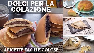 DOLCI PER LA COLAZIONE 4 RICETTE FACILI [upl. by Urias]