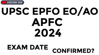 UPSC EPFO EOAO amp APFC 2024 EXAM DATE CONFIRMED [upl. by Ayotnom219]