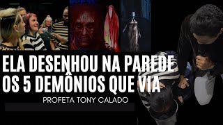 Ela Desenhou Na Parede Os Cinco Demônios Que Via  Tony Calado [upl. by Tennek732]