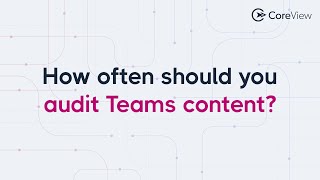 How often should you audit Microsoft Teams content [upl. by Ahseem471]