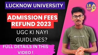 Admission Fees Refund Process Guidelines of UGC  Lucknow University Fees Refund Process [upl. by Hgieloj64]