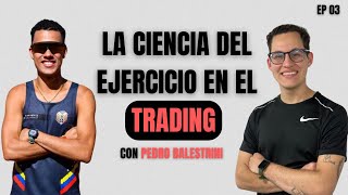 Pedro Balestrini La ciencia del ejercicio en el trading  EP03 [upl. by Navoj]