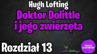 Doktor Dolittle i jego zwierzęta  Rozdział 13  Hugh Lofting  Audiobook za darmo [upl. by Teirrah]