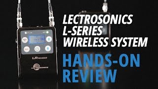 HandsOn Review Lectrosonics  LSeries Wireless System [upl. by Einohpets]