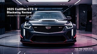 2025 Cadillac CT5V Blackwing Review Ultimate Performance Meets Luxury [upl. by Dewhurst]