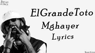 ElGrandeToto  Mghayer Lyrics  Paroles [upl. by Schick]