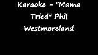 Mama Tried by Phil Westmoreland [upl. by Thad]