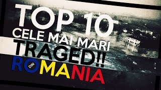 TOP 10 CELE MAI MARI TRAGEDII DIN ROMÂNIA [upl. by Aisila171]