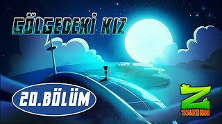 Z TAKIMI  20BÖLÜM  GÖLGEDEKİ KIZ [upl. by Jourdan837]