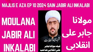 Majlis e aza ep 10 2024 sain jabir ali inkalabi [upl. by Aisat]