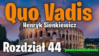 Quo Vadis  Rozdział 44  Henryk Sienkiewicz  Audiobook za darmo  pawcioaudiobooki [upl. by Deyas]