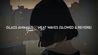 Glass Animals  Heat Waves Slowed amp Reverb [upl. by Vassily]