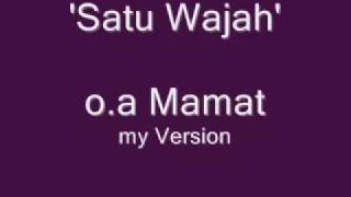 Satu Wajah  Mamat Exist My Version With Lyric [upl. by Nnywg529]