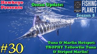 Fishing Planet 30  Ocean Update Tuna amp Marlin Hotspot  TROPHY Yellowfin Tuna amp Striped Marlin [upl. by Anifesoj]