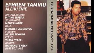 Ephrem Tamiru  Yichegir Yelem Wèy ይቸግር የለም ወይ [upl. by Aidualk]