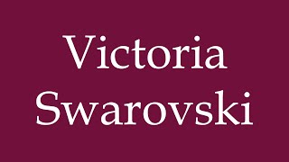 How to Pronounce Victoria Swarovski Correctly in German [upl. by Sampson]