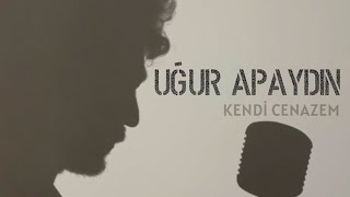 Uğur Apaydın  Kendi Cenazem [upl. by Eneloc106]