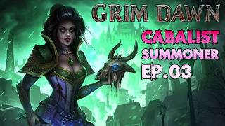 Grim Dawn AoM Cabalist Summoner Ep03 [upl. by Ynottirb]