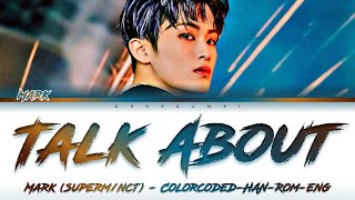 MARK 마크マーク NCTSuperM  TALK ABOUT Lyrics 가사 日本語字幕 ColorCodedHANROMENG [upl. by Namrej]