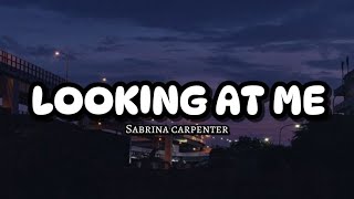 Sabrina Carpenters  Looking At Me Lyrics [upl. by Asaeret]