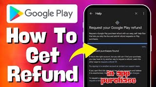 How To Get Refund On Google Play In App Purchase Quick Guide [upl. by Elurd]