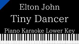 【Piano Karaoke Instrumental】Tiny Dancer  Elton John【Lower Key】 [upl. by Nosneh361]