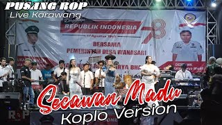 SECAWAN MADU KOPLO VERSION  PUSANG ROP  LIVE KARAWANG [upl. by Oironoh]