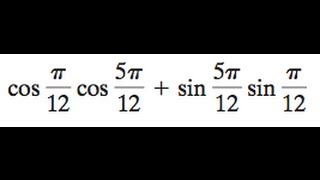 cos pi12  cos 5pi12  sin 5pi12  sin pi12 [upl. by Hardin]