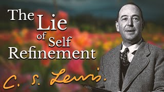 The Lie of Self Refinement  CS Lewis Original Audio [upl. by Nalro]