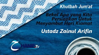 Khutbah Jumat Ustadz Zainul Arifin  Apa yang Kita Persiapkan untuk Menyambut Hari Kiamat [upl. by Thornburg]