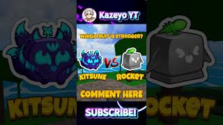 WHICH FRUIT IS STRONGER KITSUNE VS ROCKET BloxFruits BloxFruit Kazeyo KazeyoYT ROBLOX [upl. by Alset]