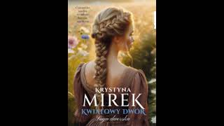 Krystyna Mirek  Saga dworska tom 3  Kwiatowy dwór  Audiobooki  Audiobook Pl  Romans [upl. by Zined311]