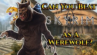 Can You Beat Skyrim As A Werewolf [upl. by Hidie]