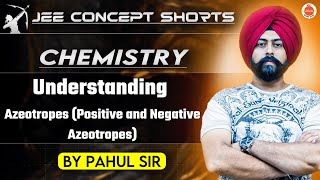 JEE Chemistry 2025  Positive and Negative Azeotropes  Pahul Sir [upl. by Ailin]