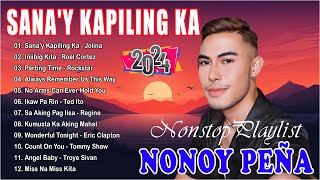 🇵🇭 SANAY KAPILING KA  Nonoy Peña Top 20 Best Favorite Songs Playlist 2024  Cover Playlist 2024 [upl. by Marje]