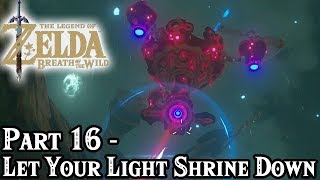 Breath of the Wild Part 16  Let Your Light Shrine Down  TheStrawhatNO Lets Plays [upl. by Yrogiarc44]